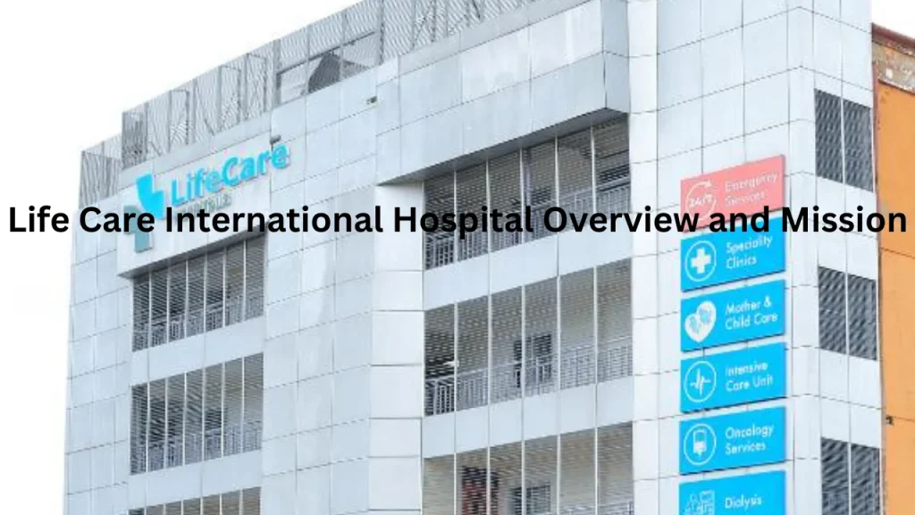 Life Care International Hospital Overview and Mission