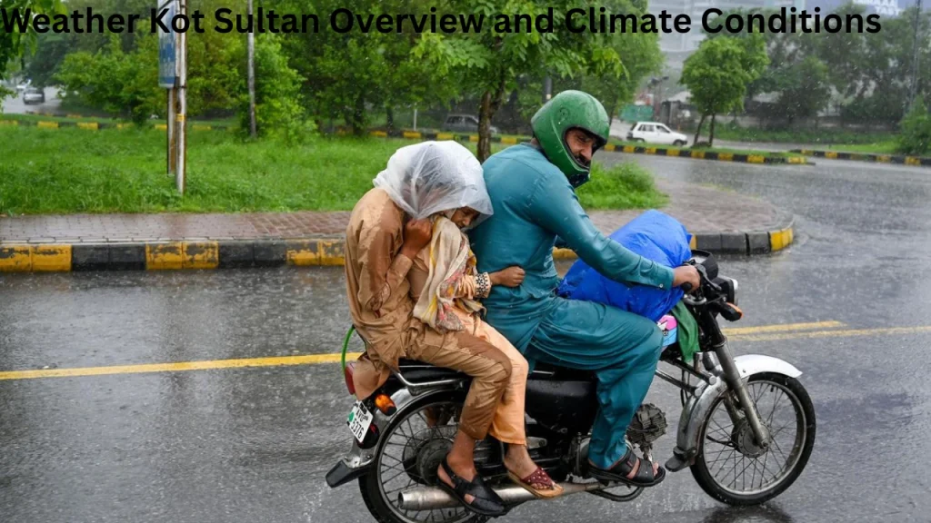 Weather Kot Sultan Overview and Climate Conditions