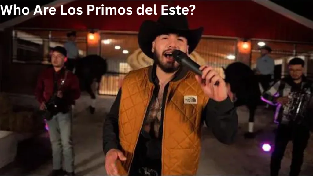 Who Are Los Primos del Este?
