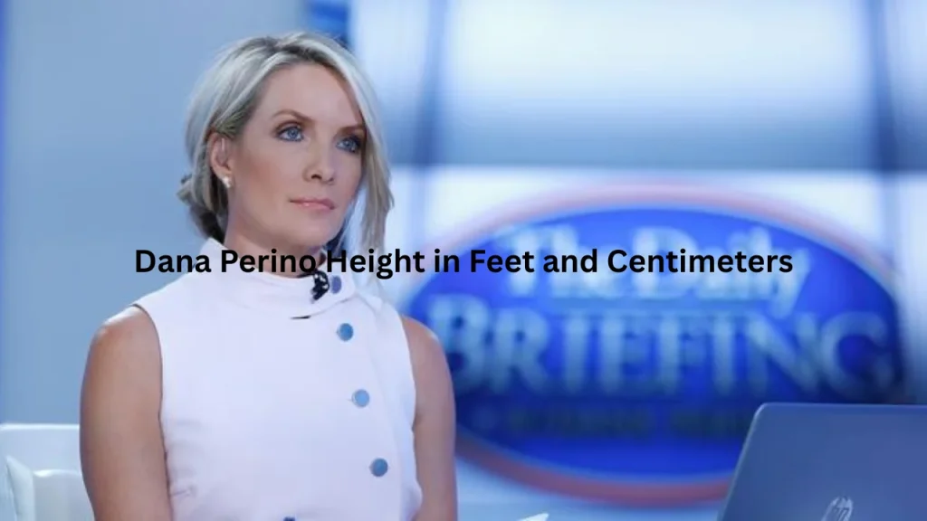 Dana Perino Height in Feet and Centimeters